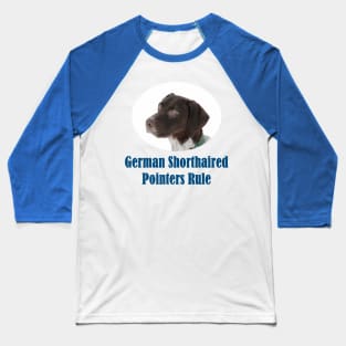 German Shorthaired Pointers Rule Baseball T-Shirt